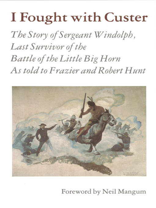 Title details for I Fought With Custer by Charles Windolph - Available